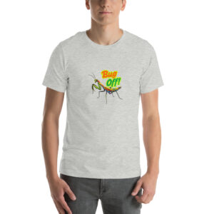 Bug Off Mantis Tee | Sassy Gift T-shirt