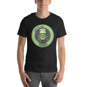 "Let's Be Frank" T-Shirt: Funny Frankenstein Monster & Papercraft Pun
